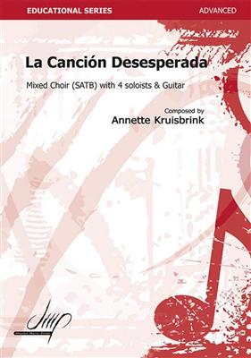 Annette Kruisbrink: La Cancion Desesperada: Gemischter Chor mit Begleitung