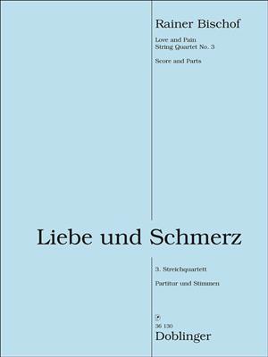 Rainer Bischof: Liebe und Schmerz: Streichquartett