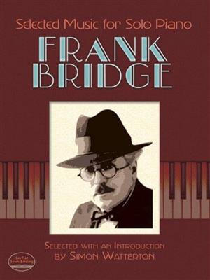 Frank Bridge: Selected Music For Solo Piano: Klavier Solo