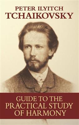Pyotr Ilyich Tchaikovsky: Guide To The Practical Study Of Harmony