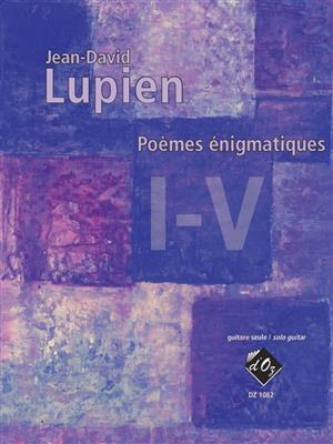 Jean-David Lupien: Poèmes énigmatiques I-V: Gitarre Solo