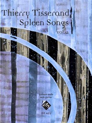 Thierry Tisserand: Spleen Songs, vol. 2: Gitarre Solo