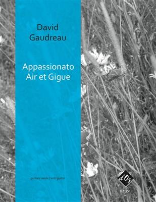 David Gaudreau: Appassionato, Air et Gigue: Gitarre Solo