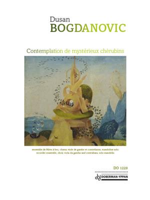 Dusan Bogdanovic: Contemplation De Mystérieux Chérubins: Gemischter Chor mit Ensemble