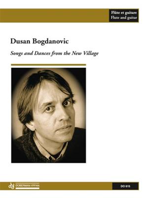 Dusan Bogdanovic: Songs and Dances from the New Village: Flöte mit Begleitung