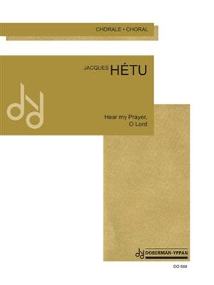Jacques Hétu: Hear of my prayer, O Lord, opus 66: Gemischter Chor mit Begleitung