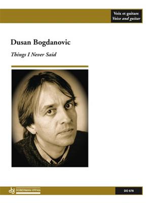 Dusan Bogdanovic: Things I Never Said: Gesang mit Gitarre