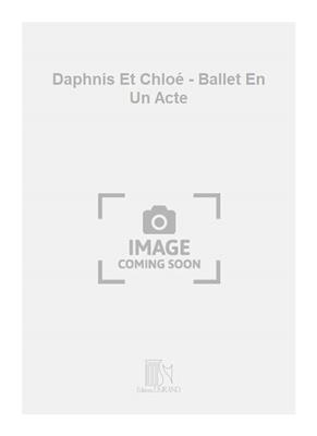 Maurice Ravel: Daphnis Et Chloé - Ballet En Un Acte: Gemischter Chor mit Begleitung