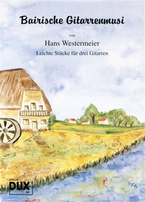 Hans Westermeier: Bairische Gitarrenmusi: Gitarre Trio / Quartett