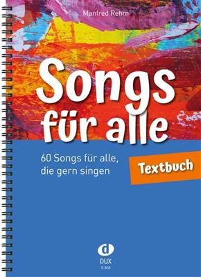Manfred Rehm: Songs für alle - Textbuch: Gesang Solo