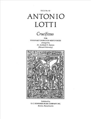 Antonio Lotti: Crucifixus: (Arr. A. T. Davison): Männerchor A cappella