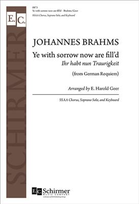 Johannes Brahms: German Requiem: Ye With Sorrow: (Arr. E. Harold Geer): Frauenchor mit Klavier/Orgel