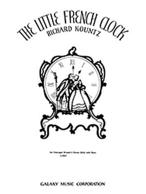 Richard Kountz: The Little French Clock: (Arr. Katherine K. Davis): Frauenchor mit Klavier/Orgel