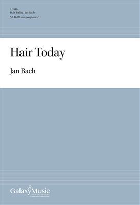 Jan Bach: Hair Today: (Arr. Walter Williams): Gemischter Chor A cappella