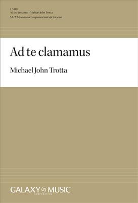 Michael John Trotta: Ad te clamamus: Gemischter Chor A cappella