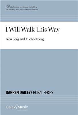 Ken Berg: I Will Walk This Way: Männerchor mit Klavier/Orgel