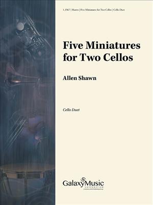 Allen Shawn: Five Miniatures For Two Cellos: Cello Duett