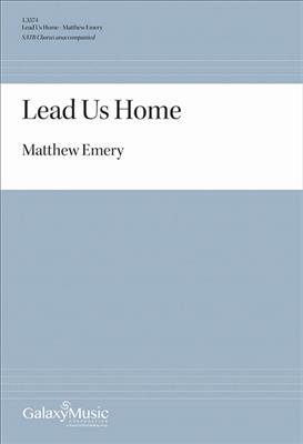 Matthew Emery: Lead Us Home: Gemischter Chor A cappella