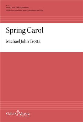 Michael John Trotta: Spring Carol: Gemischter Chor mit Ensemble
