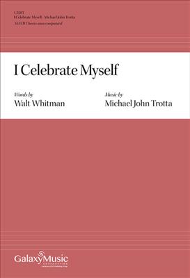Michael John Trotta: I Celebrate Myself: Gemischter Chor A cappella