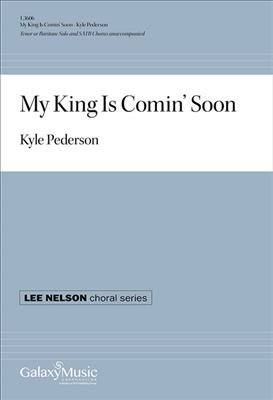 Kyle Pederson: My King Is Comin' Soon: Gemischter Chor A cappella