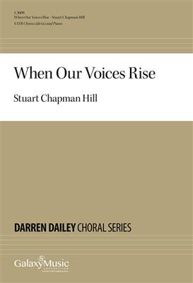 Stuart Chapman Hill: When Our Voices Rise: Gemischter Chor mit Klavier/Orgel