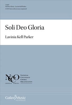 Lavinia Kell Parker: Soli Deo Gloria: Gemischter Chor A cappella