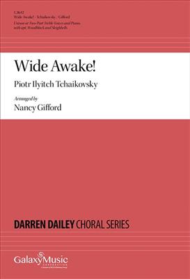 Piotr Ilyitch Tchaikovsky: Wide Awake!: (Arr. Nancy Gifford): Frauenchor mit Klavier/Orgel