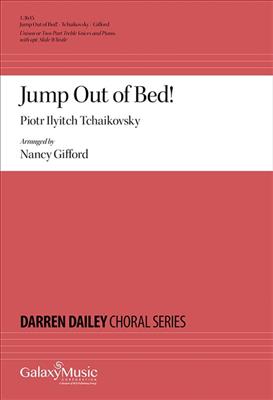 Piotr Ilyitch Tchaikovsky: Jump Out of Bed!: (Arr. Nancy Gifford): Frauenchor mit Klavier/Orgel