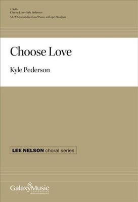 Kyle Pederson: Choose Love: Gemischter Chor mit Begleitung