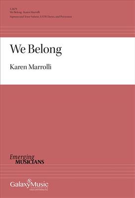 Karen Marrolli: We Belong: Gemischter Chor mit Begleitung