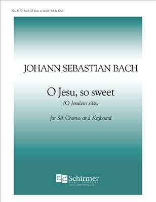 Johann Sebastian Bach: O Jesu, So Sweet: (Arr. Katherine K. Davis): Frauenchor mit Klavier/Orgel
