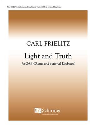Carl Frielitz: Light and Truth: (Arr. Matthew N. Lundquist): Gemischter Chor mit Begleitung