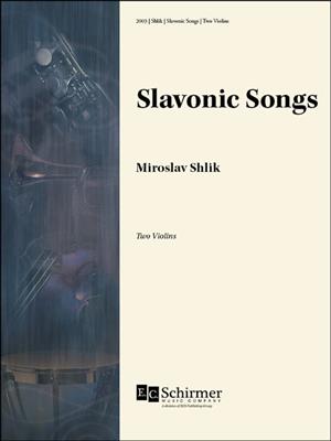 Miroslav Shlik: Slavonic Songs: Violin Duett