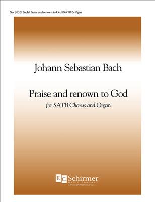 Johann Sebastian Bach: Praise and Renown to God: Gemischter Chor mit Klavier/Orgel