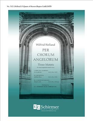 Wilfrid Holland: Per Chorum Angelorum: No. 3. O Queen of Heaven: Gemischter Chor mit Begleitung