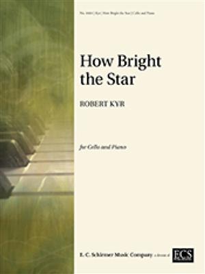 Robert Kyr: How Bright the Star: Cello mit Begleitung