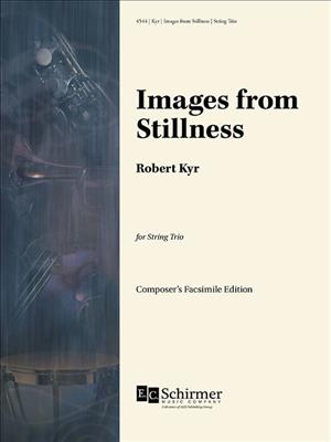 Robert Kyr: Images from Stillness: Streichtrio