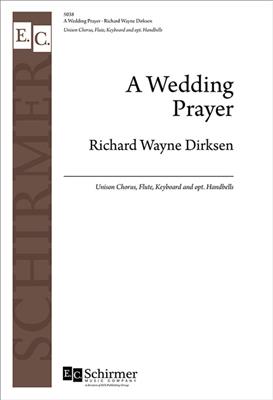 Richard Wayne Dirksen: A Wedding Prayer: Gemischter Chor mit Ensemble