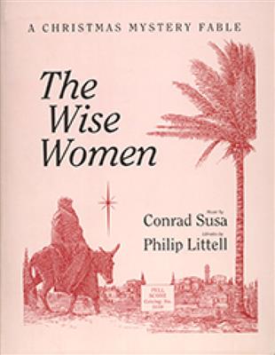 Conrad Susa: The Wise Women: Gemischter Chor mit Begleitung