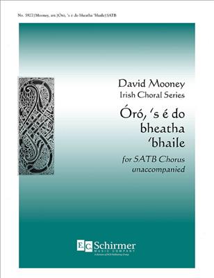 Oro, 's e do Bheatha 'Bhaile: (Arr. David Mooney): Gemischter Chor mit Begleitung