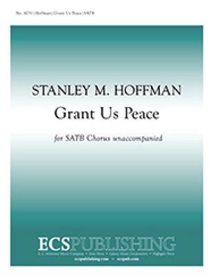Stanley M. Hoffman: Grant Us Peace: Gemischter Chor mit Begleitung