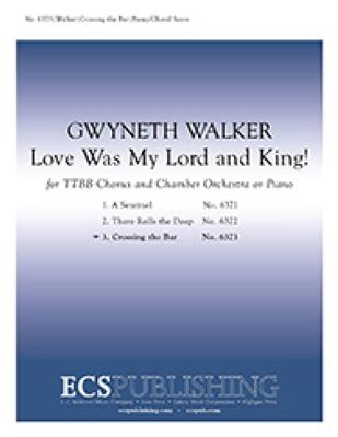 Gwyneth Walker: Love Was My Lord and King: No. 3. Crossing the Bar: Männerchor mit Ensemble