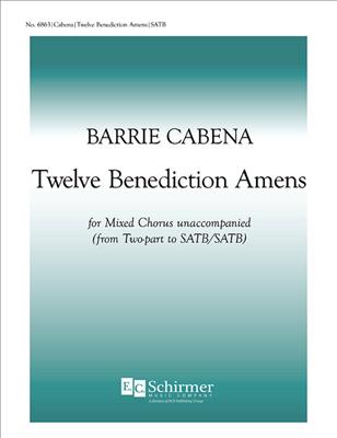 Barrie Cabena: Twelve Benediction Amens: Gemischter Chor mit Begleitung