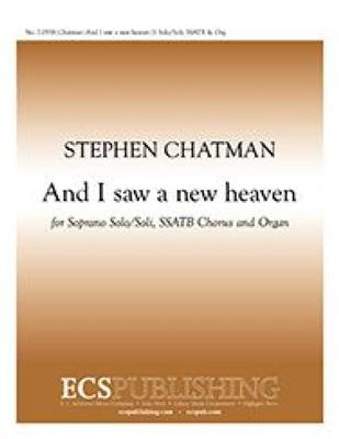 Stephen Chatman: And I saw a new heaven: Gemischter Chor mit Klavier/Orgel