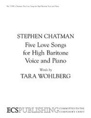 Stephen Chatman: Five Love Songs for High Baritone Voice and Piano: Gesang mit Klavier
