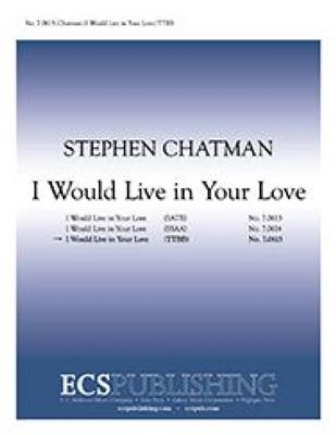 Stephen Chatman: I Would Live in Your Love: Männerchor A cappella