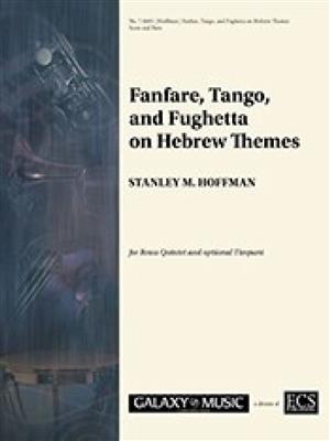 Stanley M. Hoffman: Fanfare, Tango, and Fughetta on Hebrew Themes: Blechbläser Ensemble