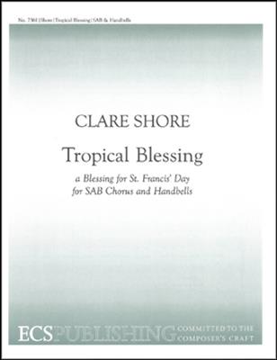 Clare Shore: Tropical Blessing: Gemischter Chor mit Ensemble