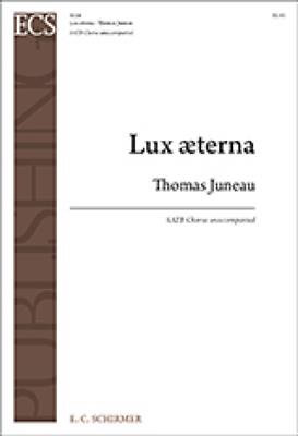 Thomas Juneau: Lux aeterna: Gemischter Chor A cappella